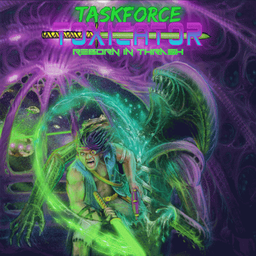 Taskforce Toxicator : Reborn in Thrash